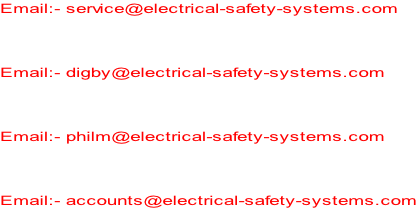 Email:- service@electrical-safety-systems.com    Email:- digby@electrical-safety-systems.com    Email:- philm@electrical-safety-systems.com    Email:- accounts@electrical-safety-systems.com