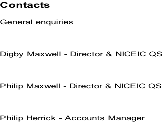 Contacts  General enquiries    Digby Maxwell - Director & NICEIC QS    Philip Maxwell - Director & NICEIC QS    Philip Herrick - Accounts Manager