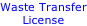 Waste Transfer License